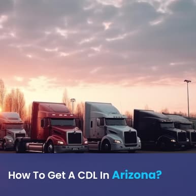 Cover image for How To Get A CDL In Arizona: Details Guidelines for Arizona Drivers Cover image for blog post: How To Get A CDL In Arizona: Details Guidelines for Arizona Drivers - Alina Duong