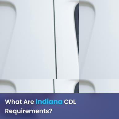 Cover image for Indiana CDL Requirements: Everything You Need To Get Started Cover image for blog post: Indiana CDL Requirements: Everything You Need To Get Started - Alina Duong