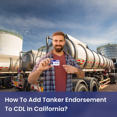 Cover image for A Full Guide on How to Add Tanker Endorsement to CDL in California Cover image for blog post: A Full Guide on How to Add Tanker Endorsement to CDL in California - Lili Nguyen