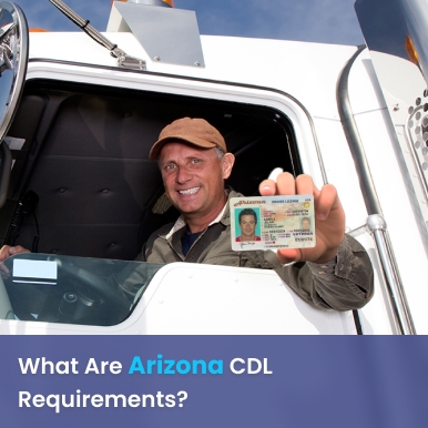 What Are Arizona CDL Requirements? - Get The Full Answer